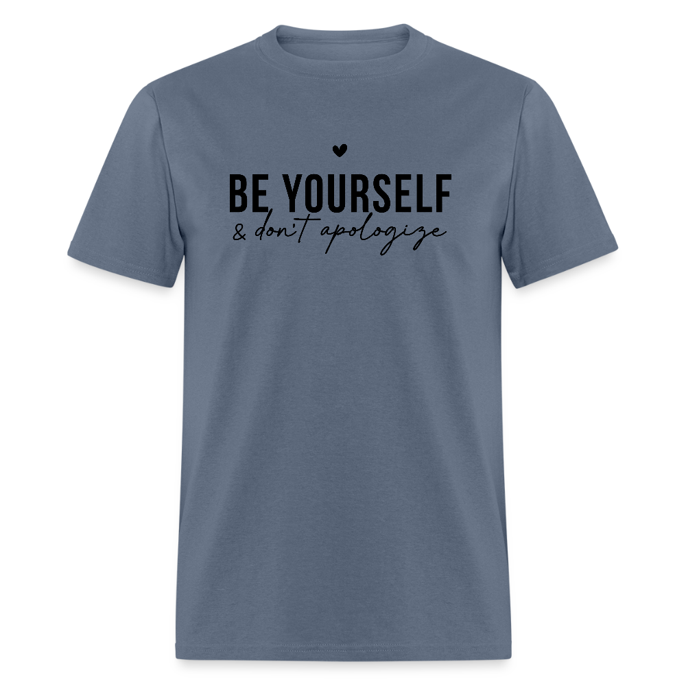 Be Yourself & Don't Apologize Motivational T-Shirt - denim