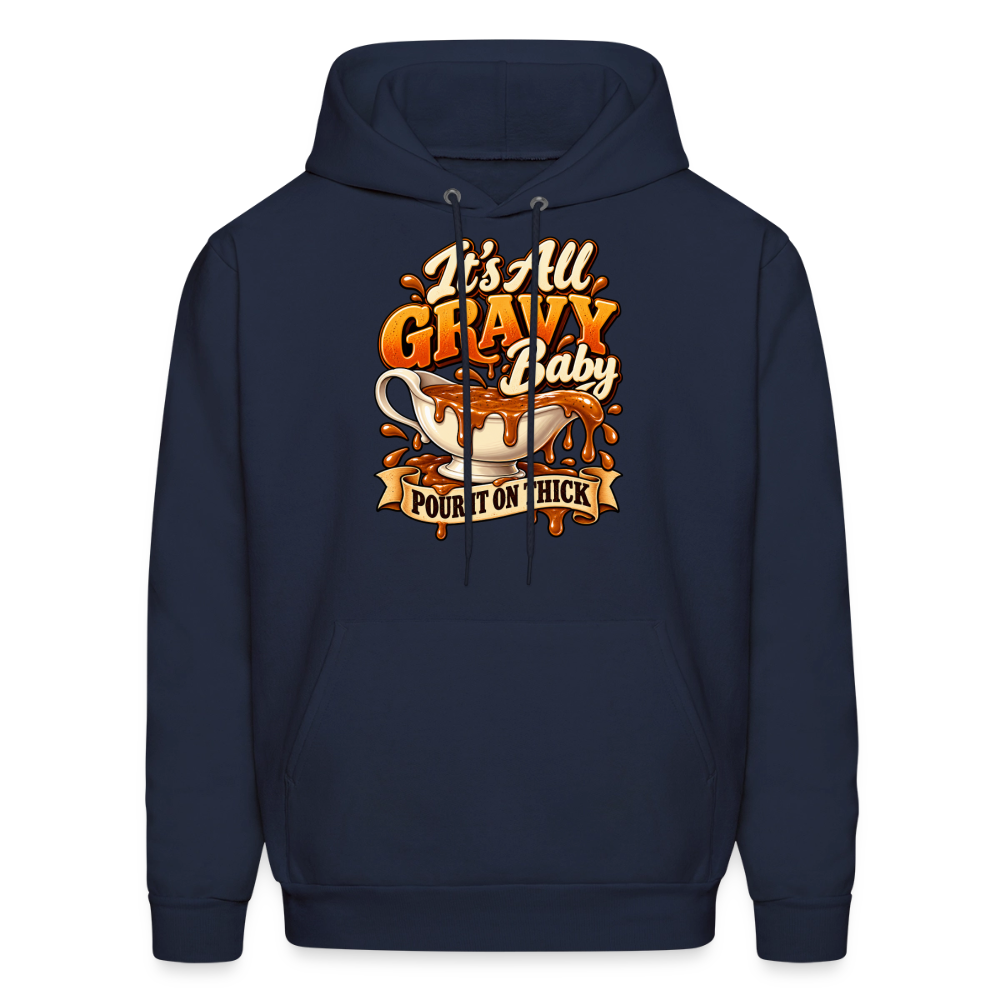 It’s All Gravy Baby – Pour It On Thick Hoodie - navy