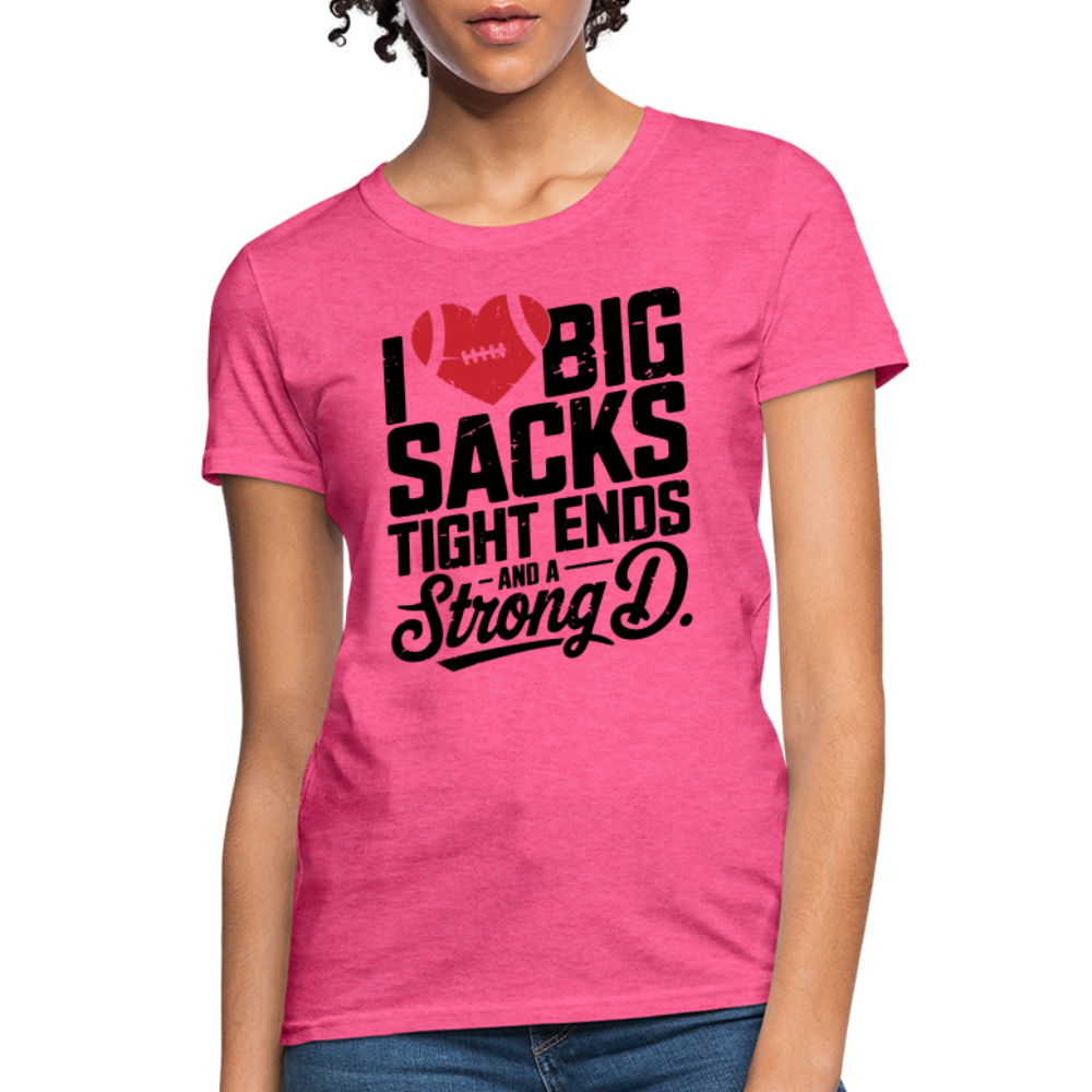I Love Big Sacks Tight Ends and A Strong D Women's T-Shirt (Football Season) - heather pink
