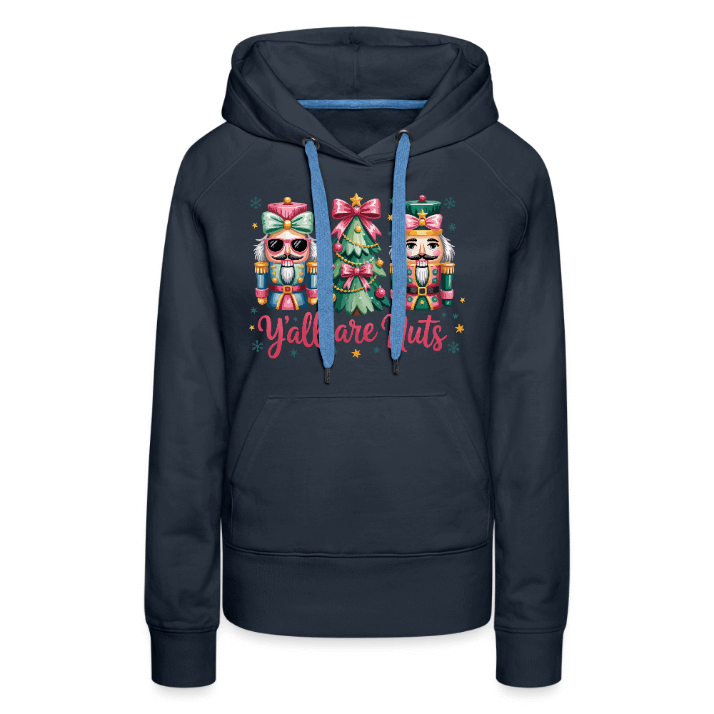 Y'all Are Nuts Women's Premium Hoodie (Nutcracker Christmas) Color: navy