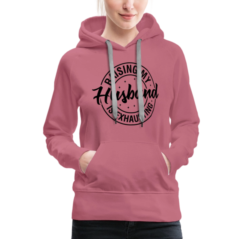 Raising My Husband is Exhausting Women’s Premium Hoodie - mauve