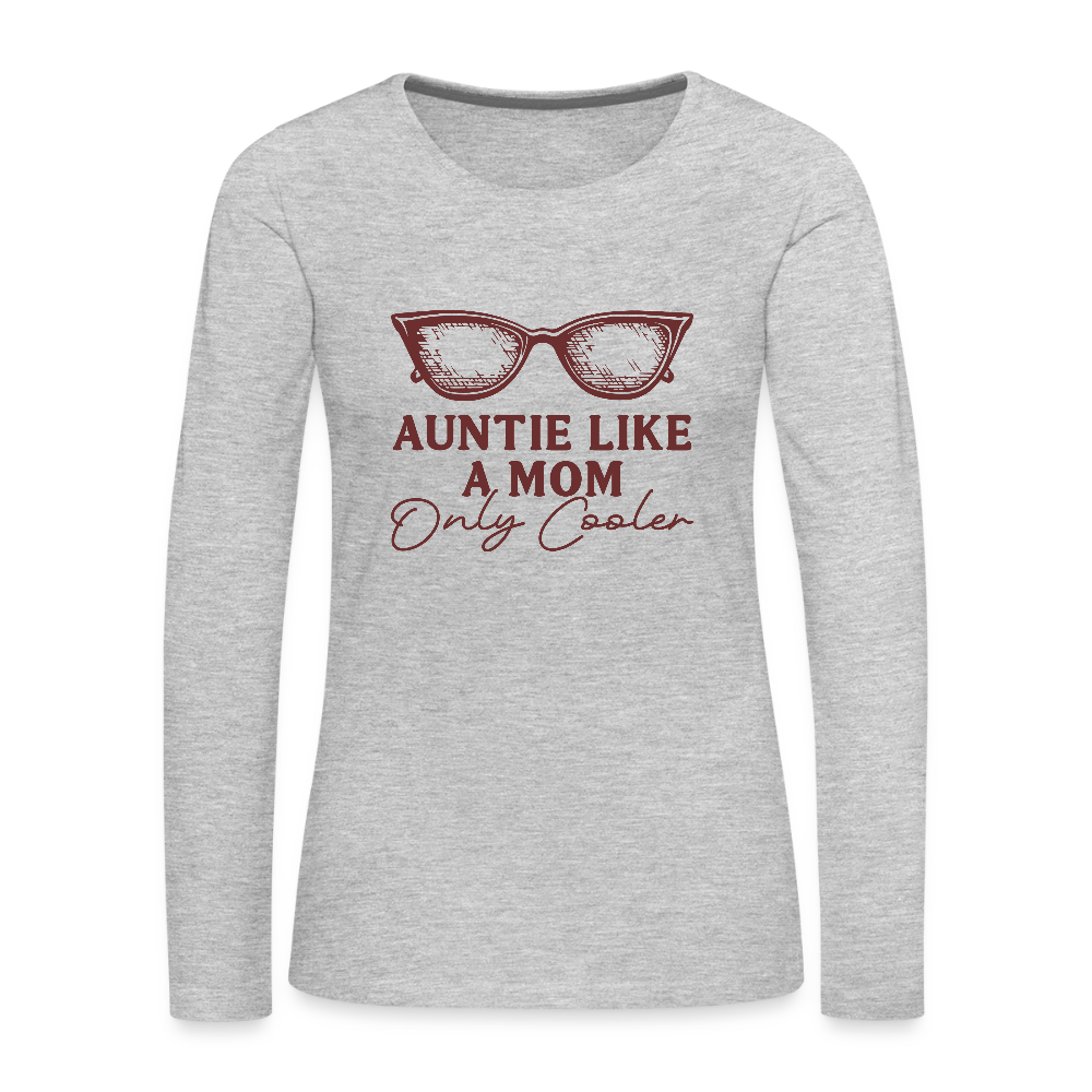 Auntie Like A Mom Only Cooler Women's Premium Long Sleeve T-Shirt - heather gray