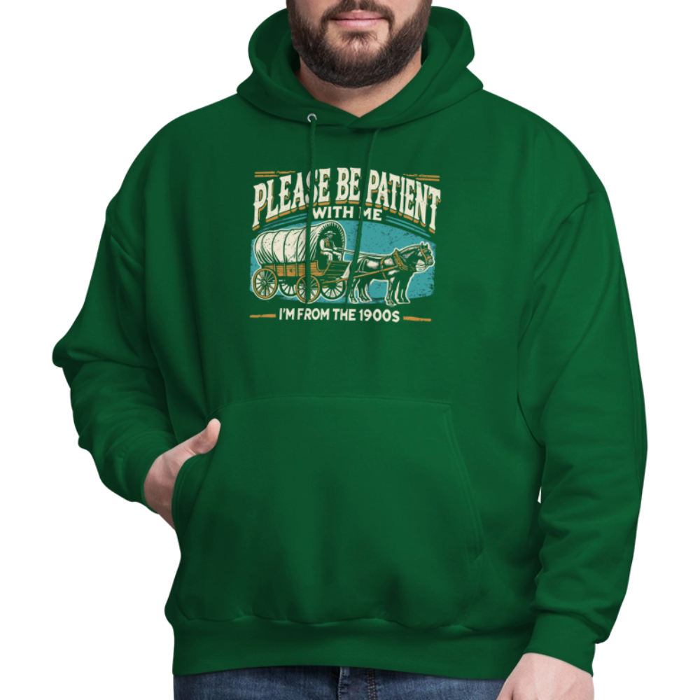 Please Be Patient With Me I'm From the 1900s Hoodie - forest green