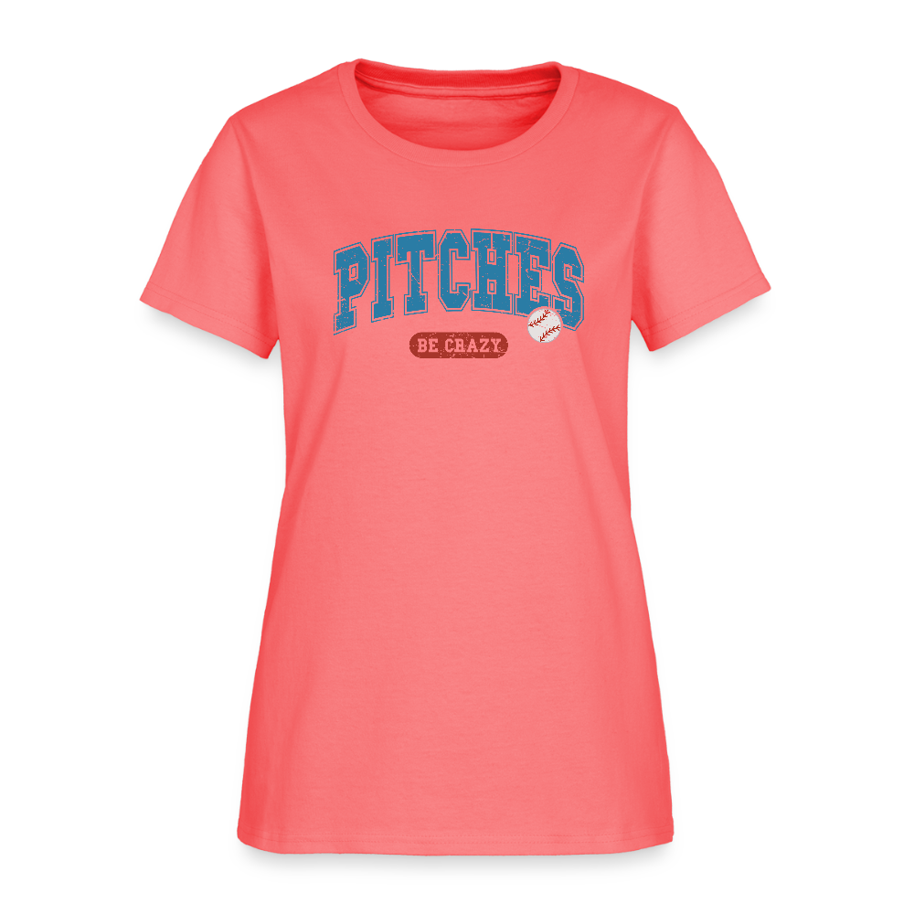 Pitches Be Crazy Women's T-Shirt – Funny Baseball Graphic Tee - coral