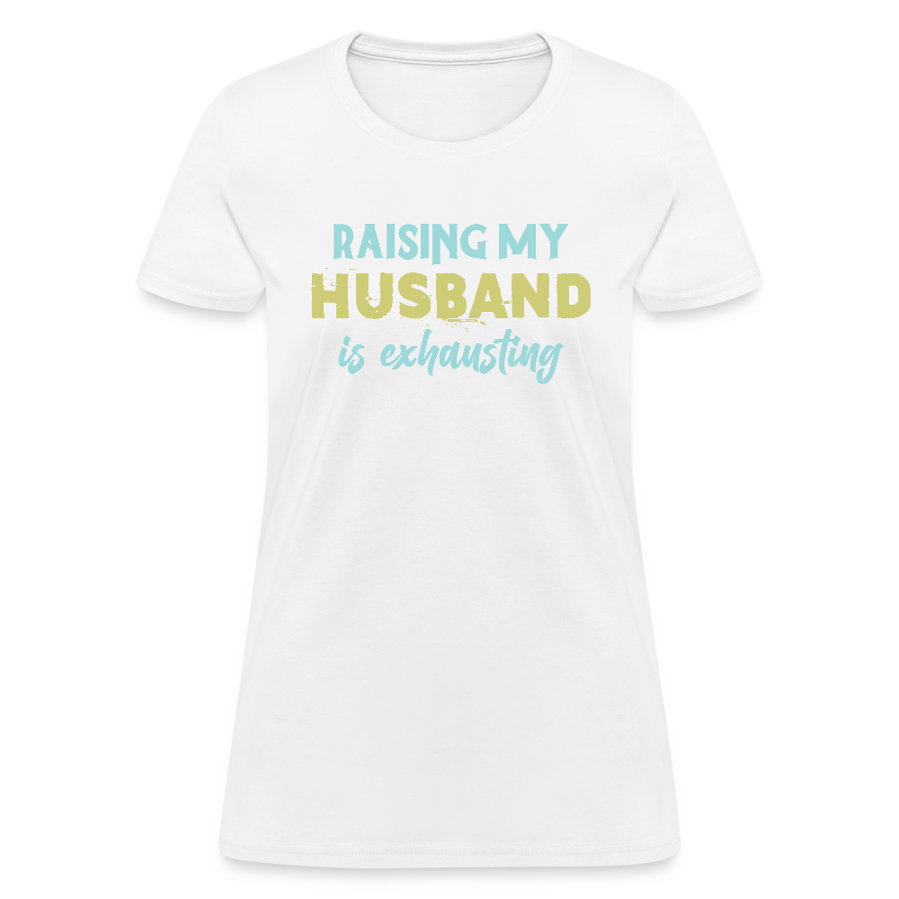 Raising My Husband is Exhausting Women's Contoured T-Shirt - white