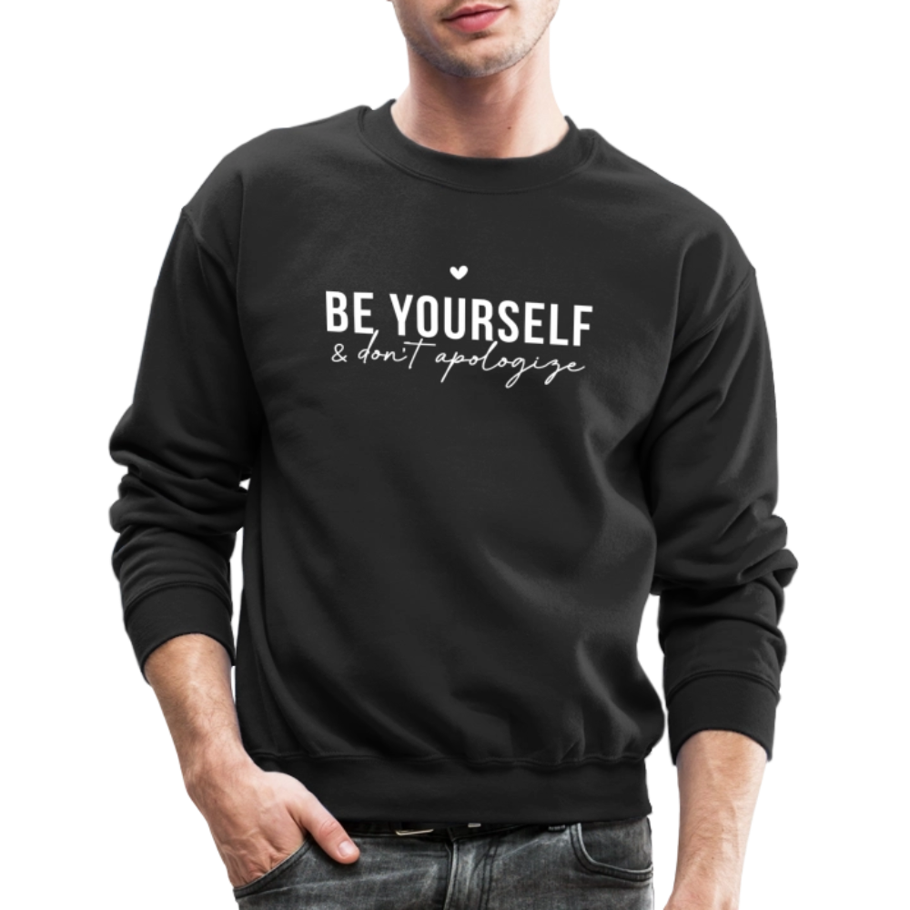 Be Yourself & Don't Apologize Sweatshirt - black