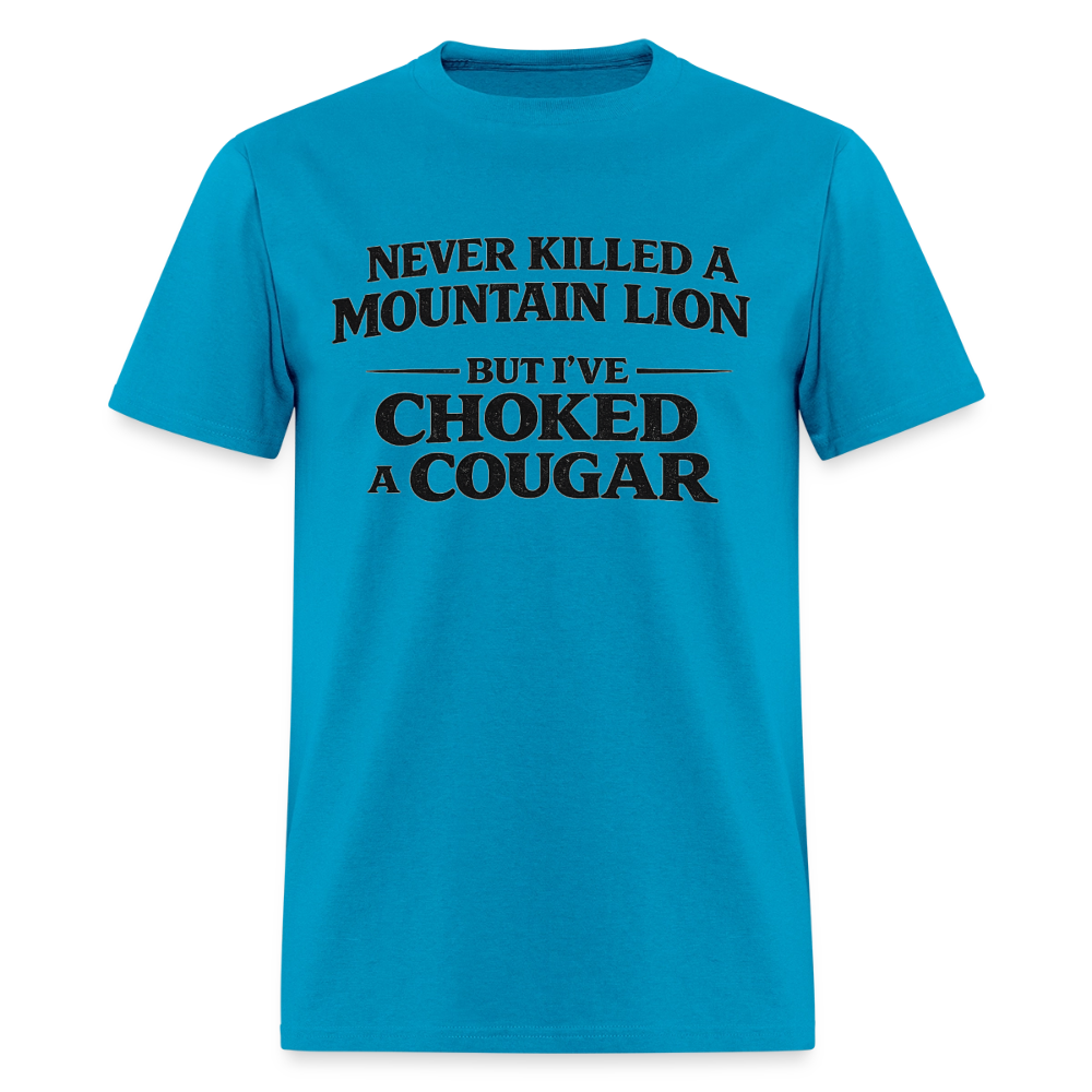 Choked a Cougar Funny Adult Humor T-Shirt Color: Turquoise