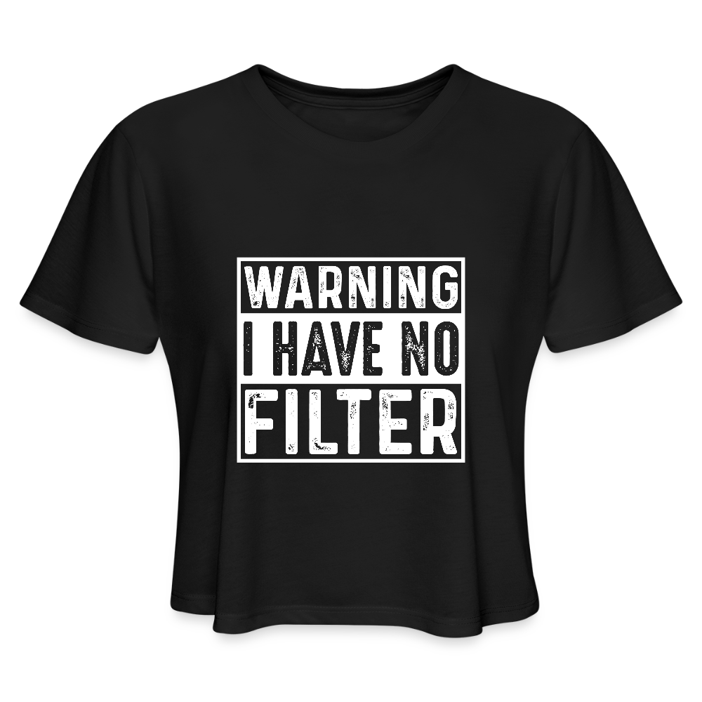 Warning I Have No Filter Women's Cropped T-Shirt - black