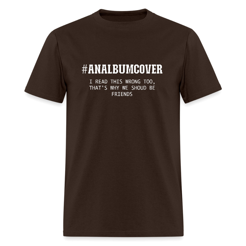 #ANALBUMCOVER T-Shirt (You Read That Wrong) - brown