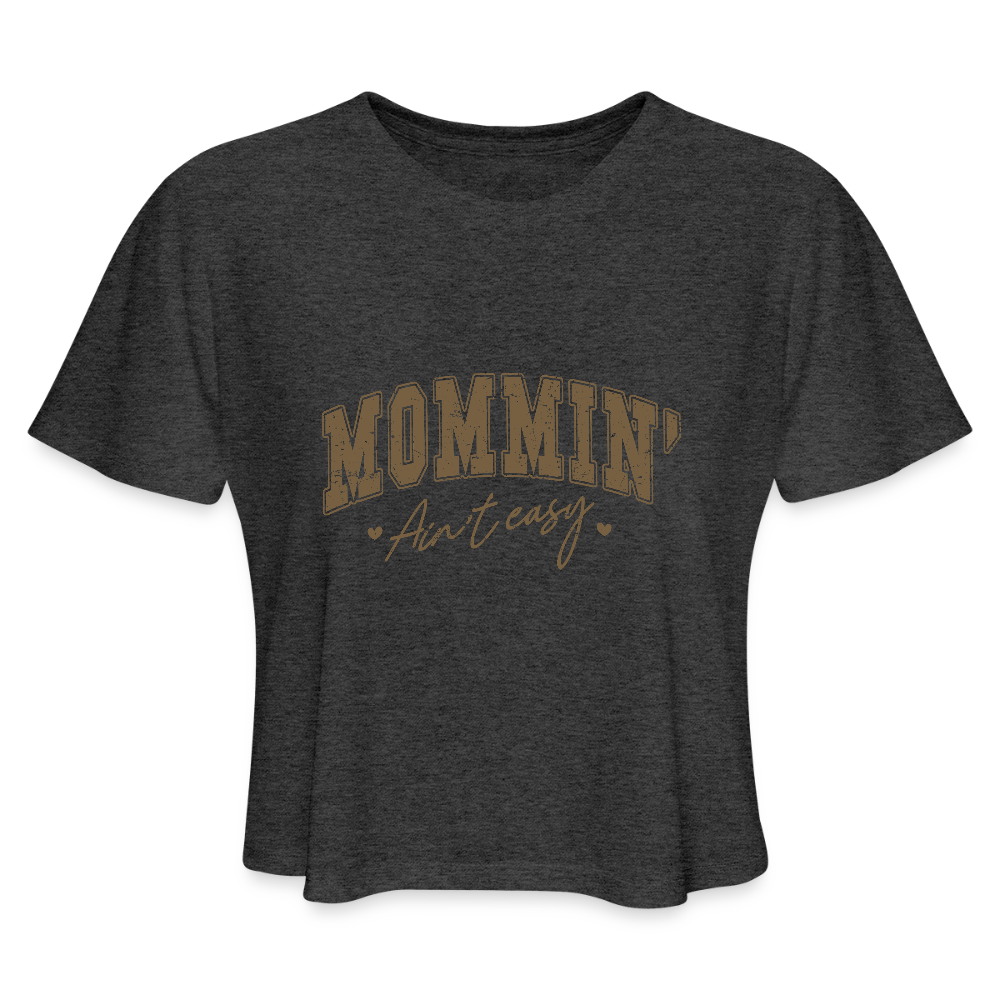 Mommin' Ain't Easy Women's Cropped T-Shirt Color: dust