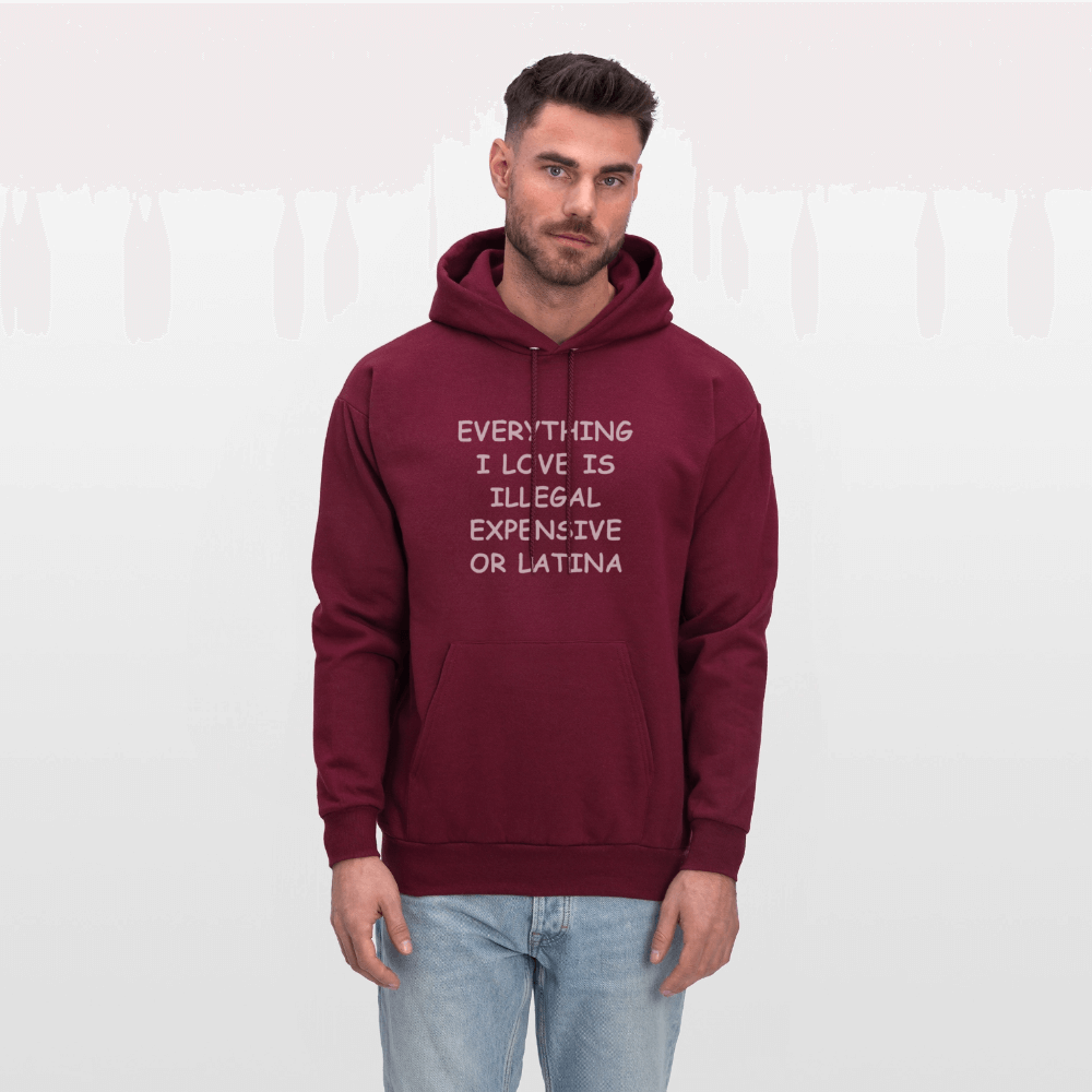 Everything I Love Is Illegal Expensive or Latina Hoodie Color: black