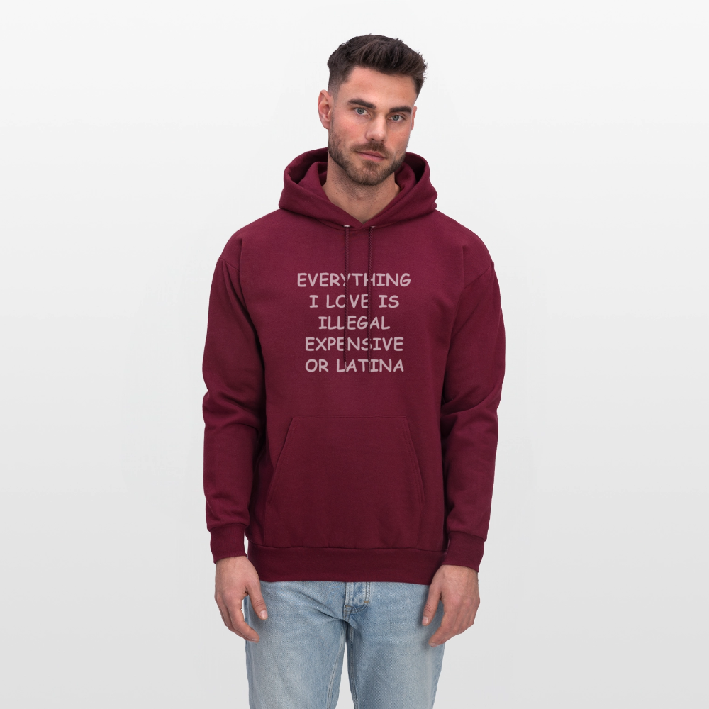 Everything I Love Is Illegal Expensive or Latina Hoodie - burgundy