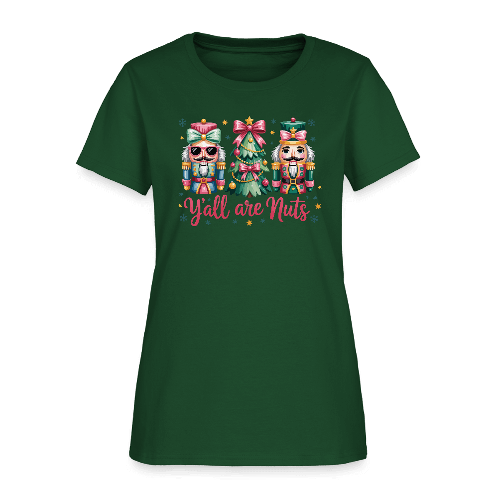 Y'all Are Nuts Women's T-Shirt (Nutcracker Christmas) Color: forest green