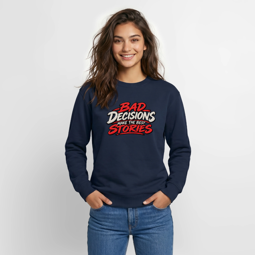 Bad Decisions Make the Best Stories Funny Sweatshirt Color: Indigo Blue