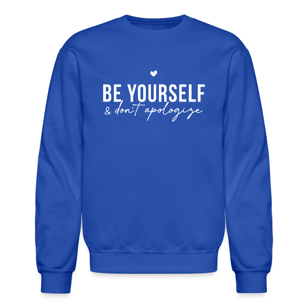 Be Yourself & Don't Apologize Sweatshirt - royal blue