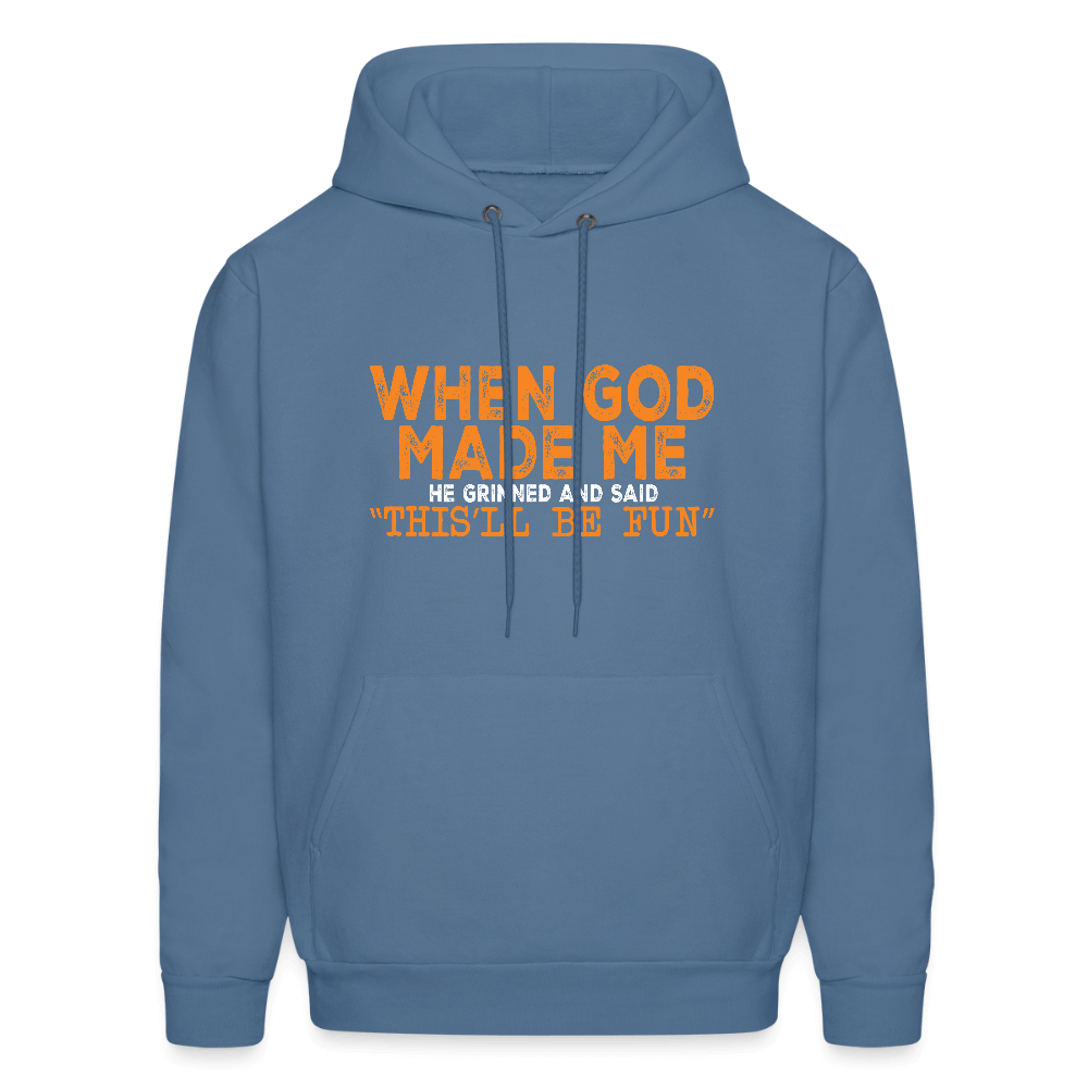 When God Made Me He Grinned and Said "This Will Be Fun" Hoodie - denim blue