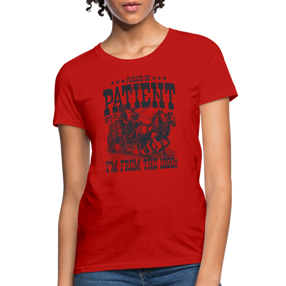 Be Patient with me I'm from the 1900s Women's Contoured T-Shirt - red