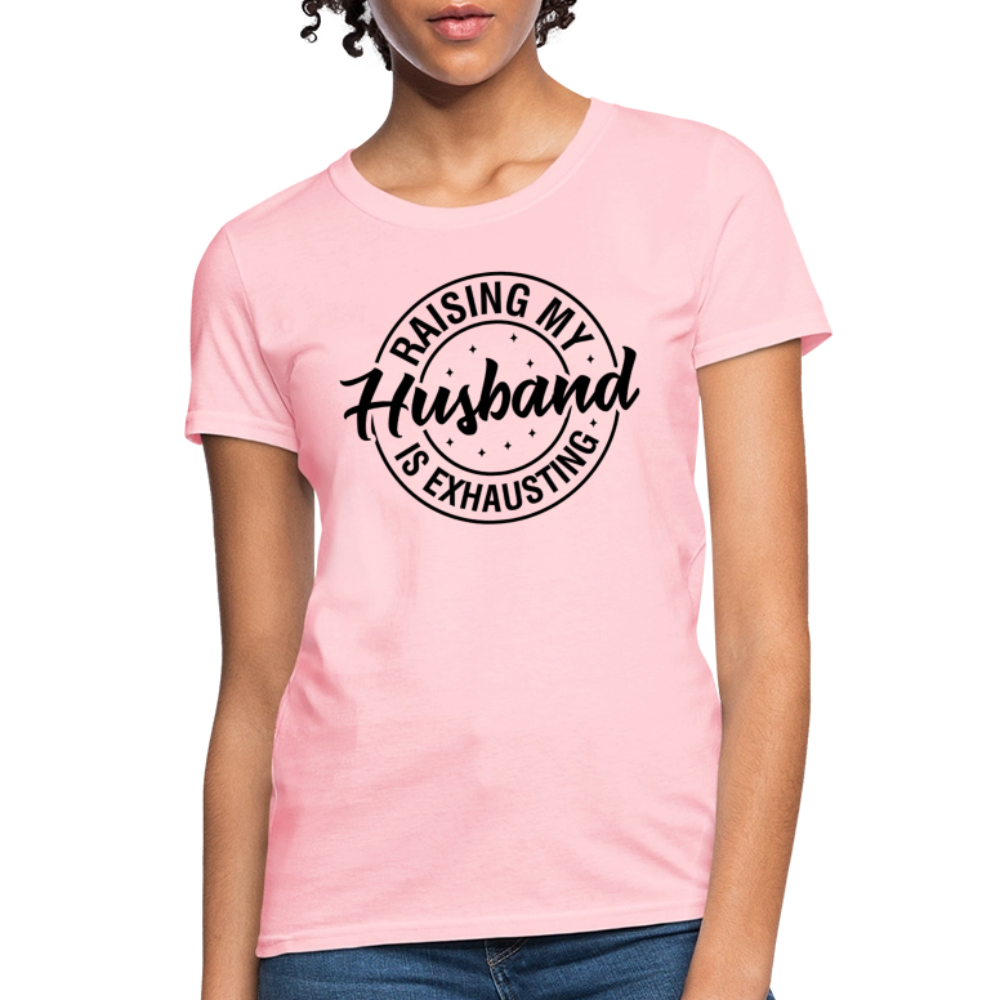 Raising My Husband is Exhausting Women's Contoured T-Shirt - pink