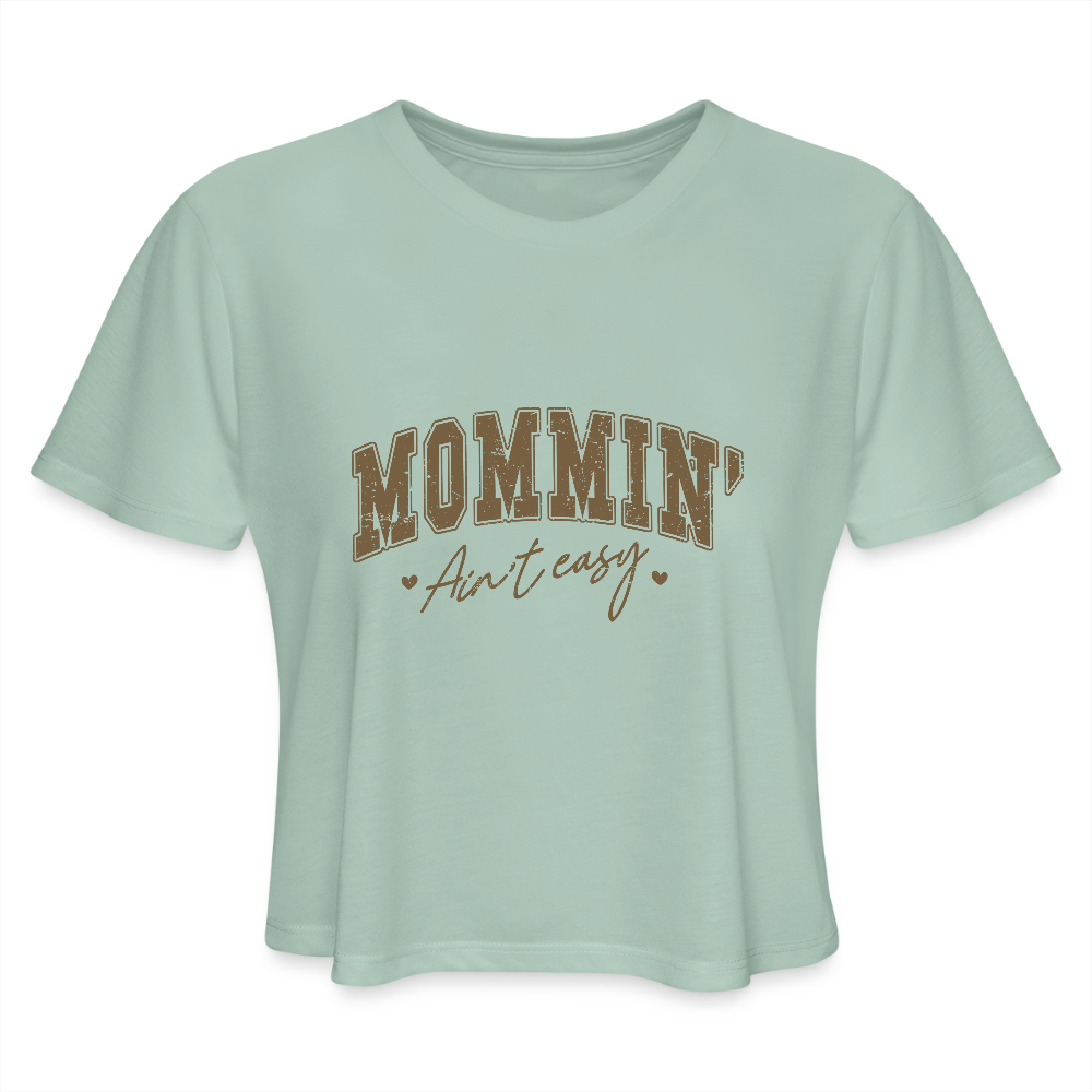 Mommin' Ain't Easy Women's Cropped T-Shirt Color: dusty mint blue