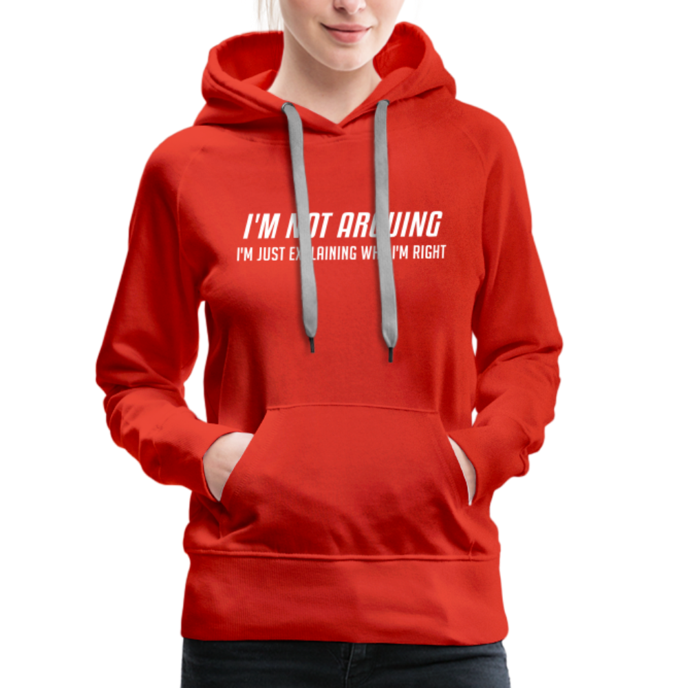 I'm Not Arguing I'm Just Explaining Why I'm Right Women’s Premium Hoodie - red