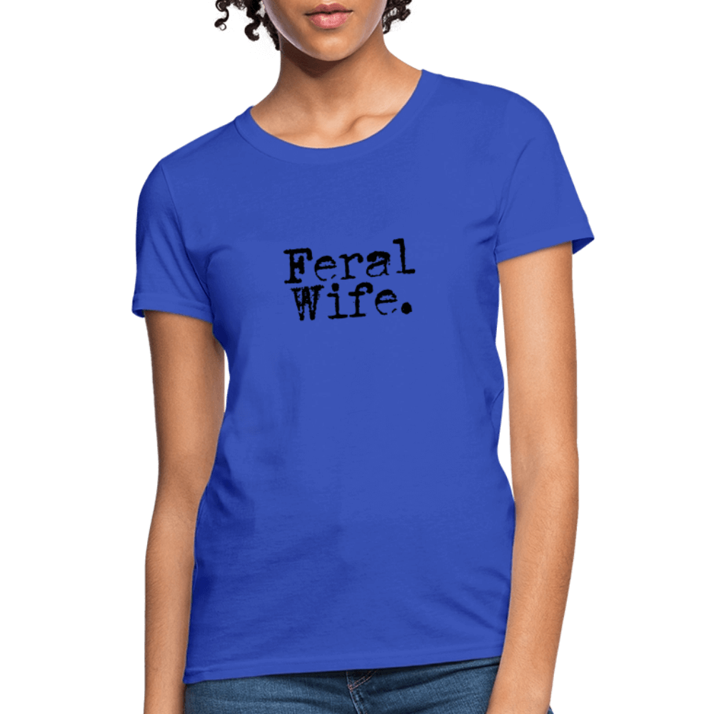 Feral Wife Women's T-Shirt - royal blue