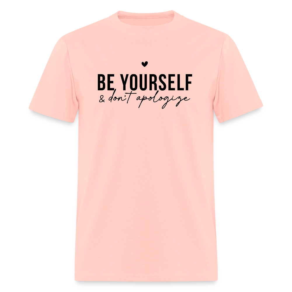 Be Yourself & Don't Apologize Motivational T-Shirt - blush pink