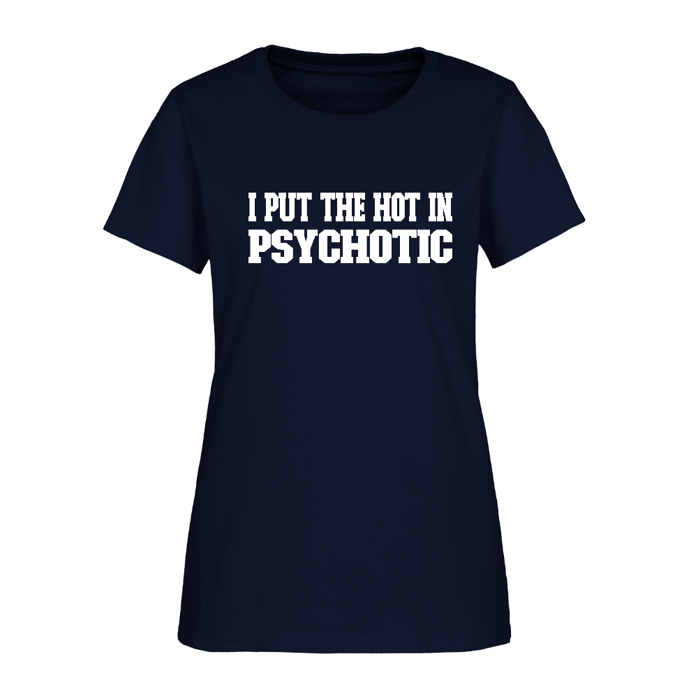 I Put The HOT in PsycHOTic Women's T-Shirt (White Letters) - navy