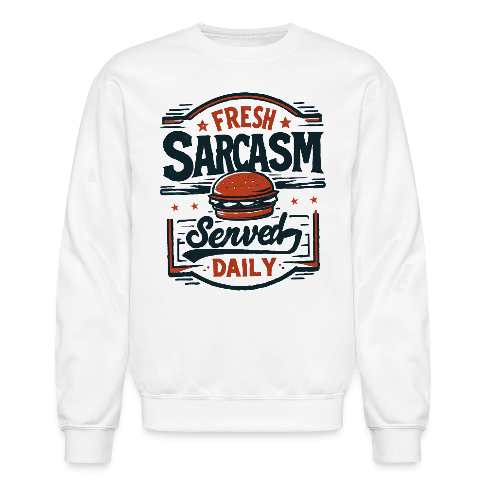 Fresh Sarcasm Served Daily Sweatshirt Color: white