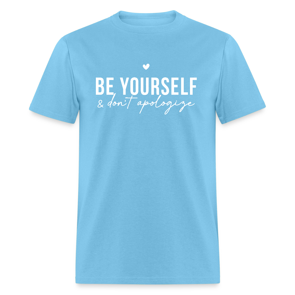 Be Yourself & Don't Apologize T-Shirt - aquatic blue