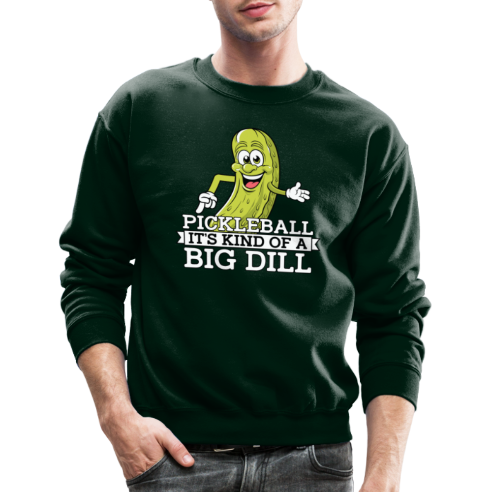 Pickleball It's Kind Of A Big Dill Sweatshirt - forest green