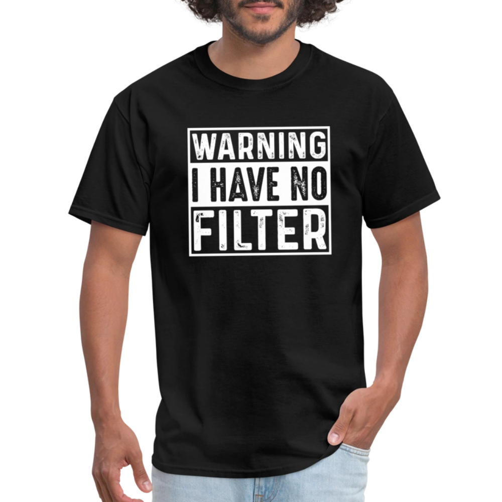 Warning I Have No Filter T-Shirt - black