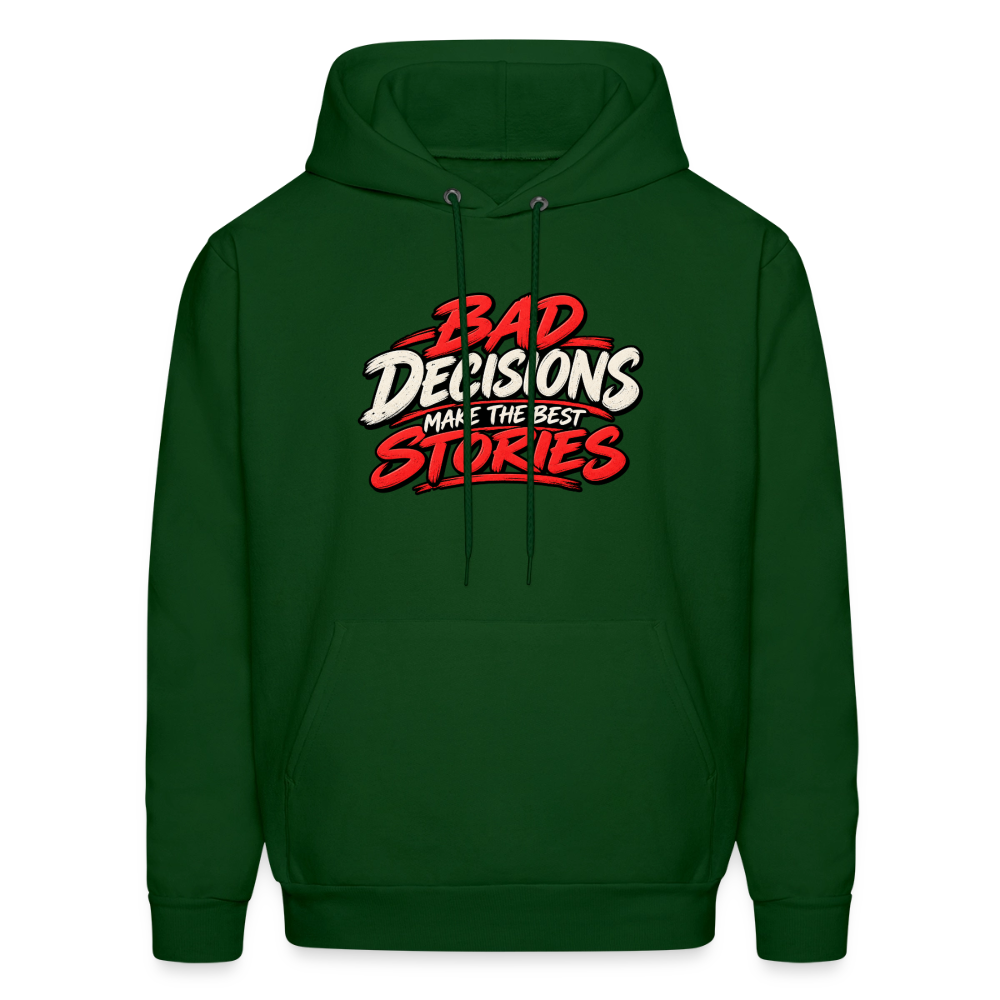 Bad Decisions Make the Best Stories Funny Hoodie Color: Forest Green