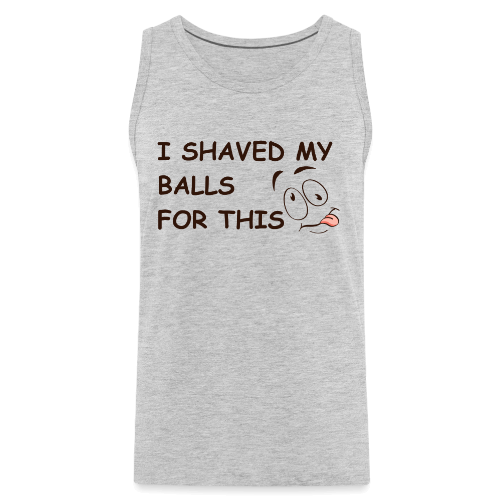 I Shaved My Balls For This (Funny Adult Humor) Men’s Premium Tank Top Color: heather gray