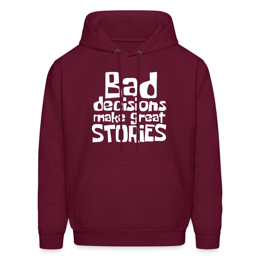 Bad Decisions Make Great Stories Hoodie (White Letters) - burgundy