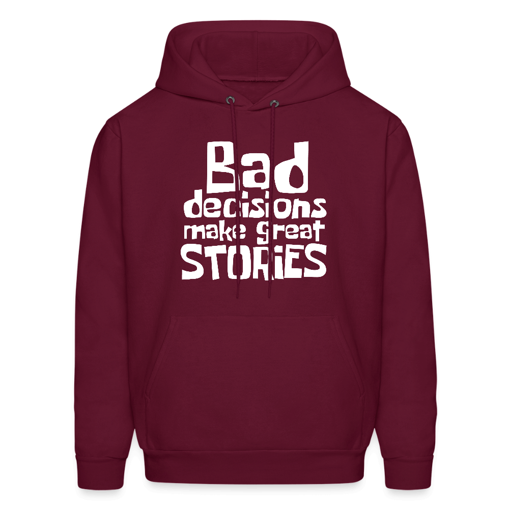 Bad Decisions Make Great Stories Hoodie (White Letters) Color: burgundy