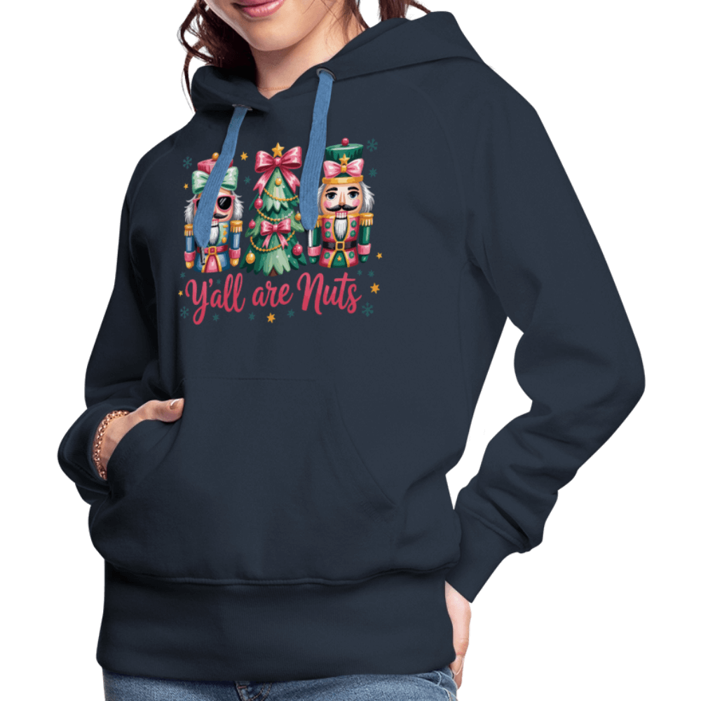 Y'all Are Nuts Women's Premium Hoodie (Nutcracker Christmas) Color: navy
