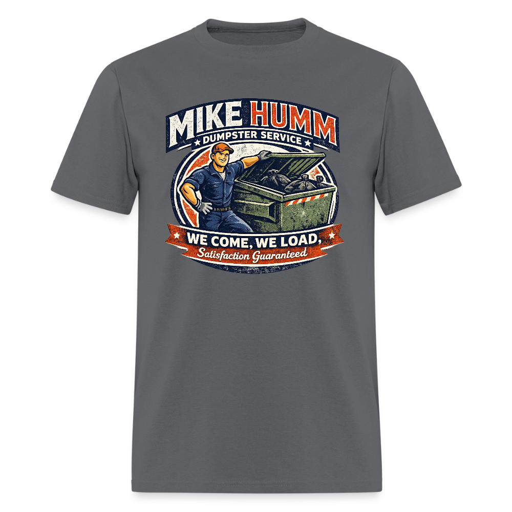Mike Humm Dumpster Service T-Shirt – Funny Adult Humor Tee Color: charcoal