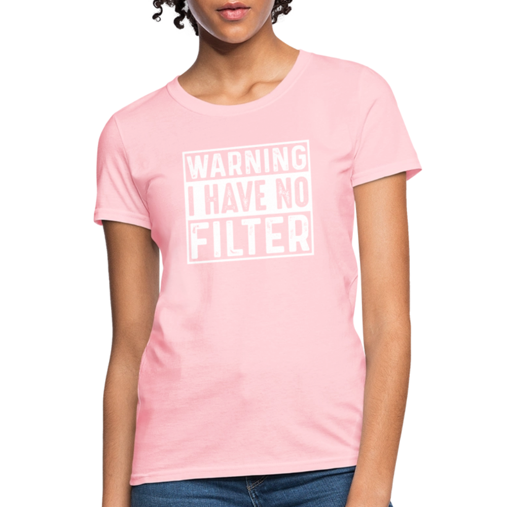 Warning I Have No Filter Women's Contoured T-Shirt - pink