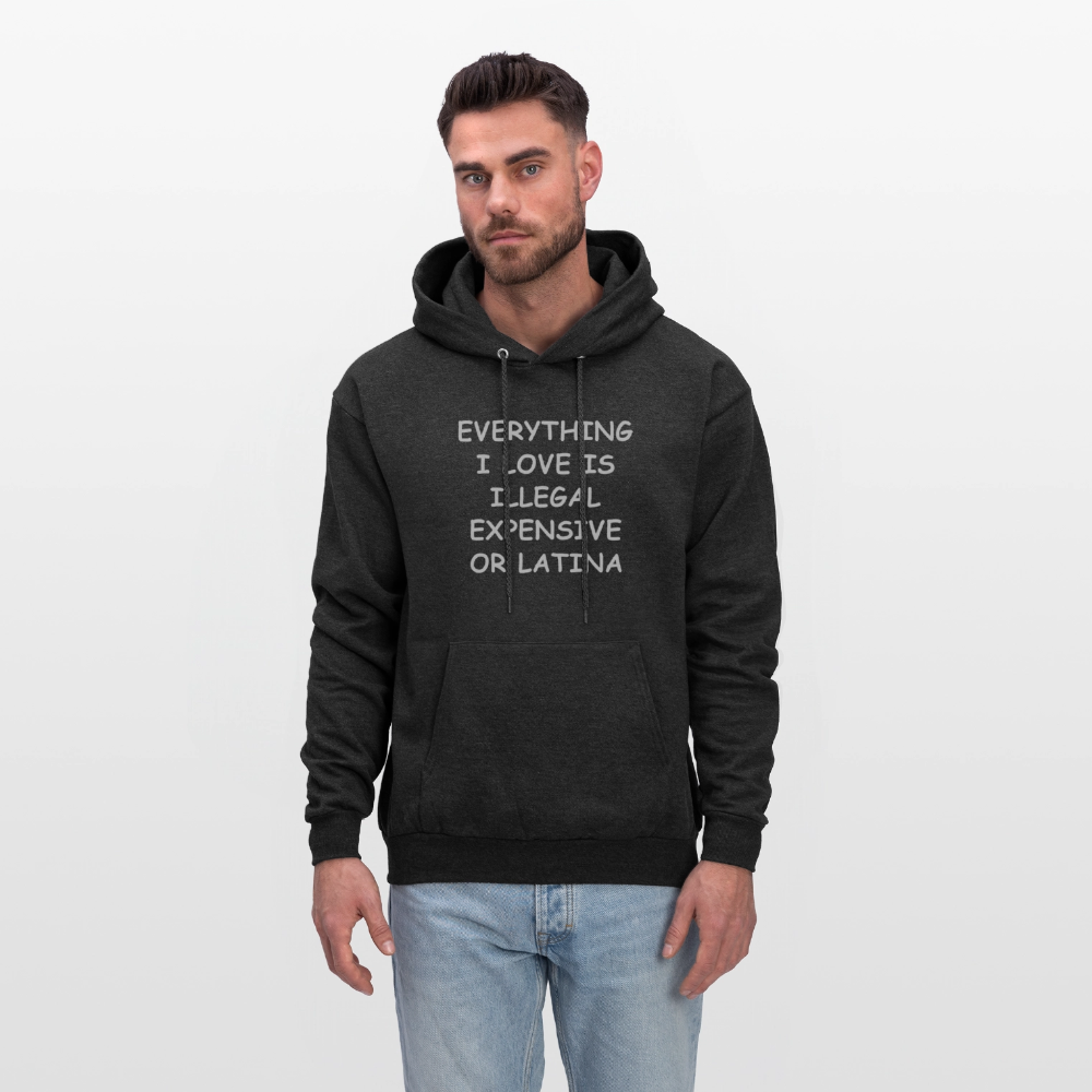 Everything I Love Is Illegal Expensive or Latina Hoodie - charcoal grey