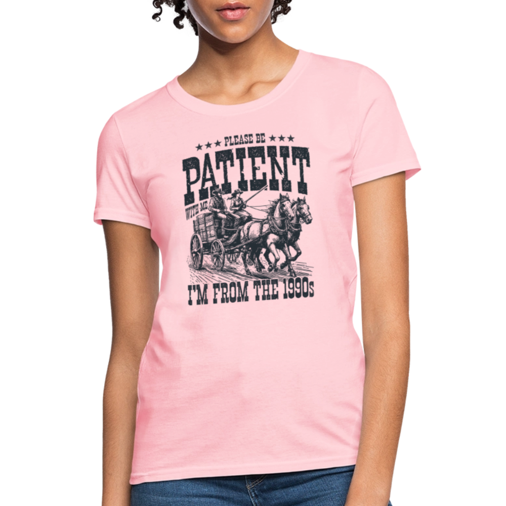 Be Patient with me I'm from the 1900s Women's Contoured T-Shirt - pink