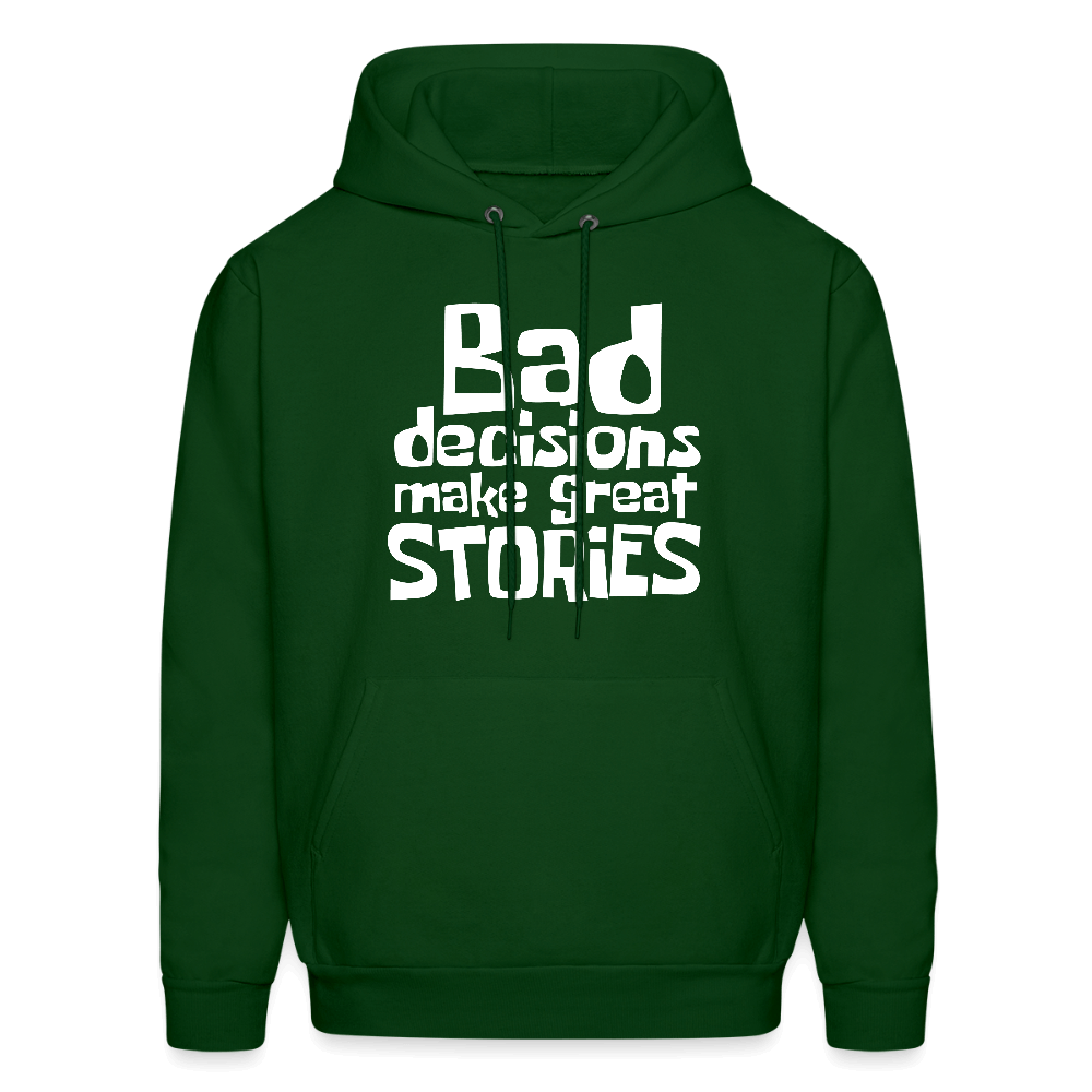 Bad Decisions Make Great Stories Hoodie (White Letters) Color: forest green