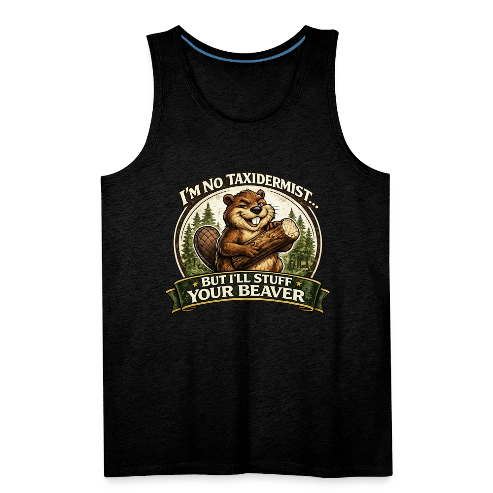 I’m No Taxidermist But I’ll Stuff Your Beaver Premium Tank Top Color: White