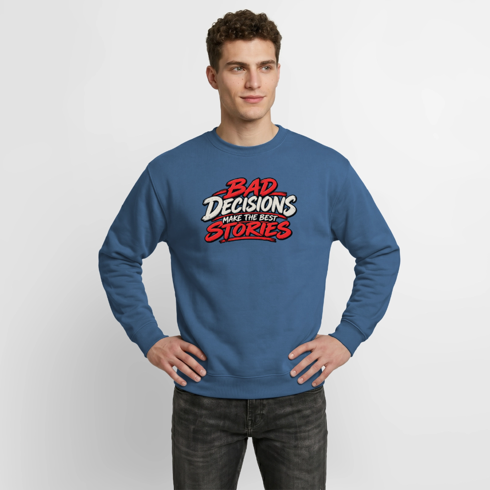 Bad Decisions Make the Best Stories Funny Sweatshirt Color: Indigo Blue