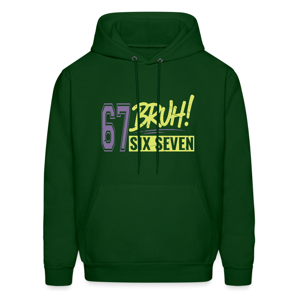 Six Seven Bruh 67 Hoodie Color: forest green