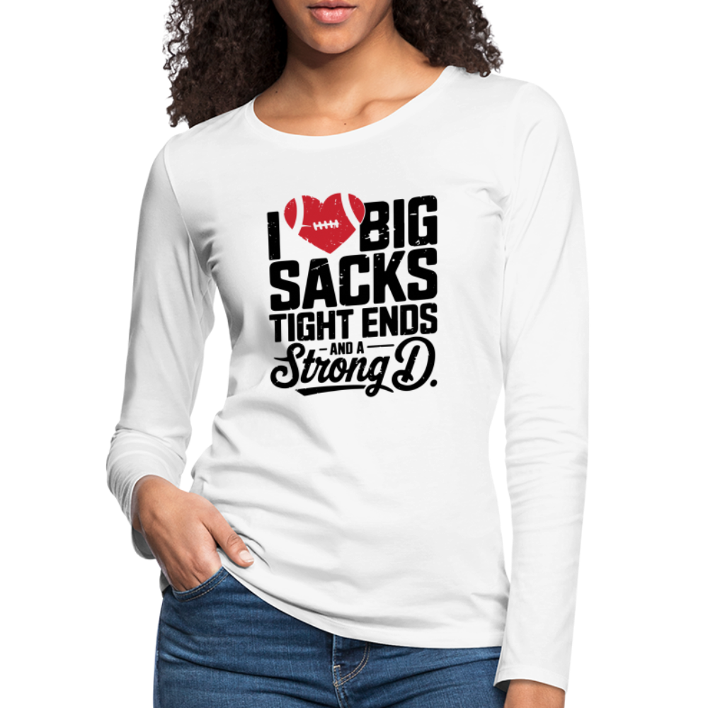 I Love Big Sacks Tight Ends and A Strong D Women's Premium Long Sleeve T-Shirt (Football Season) - white
