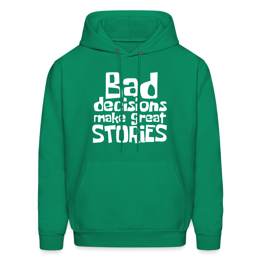 Bad Decisions Make Great Stories Hoodie (White Letters) Color: kelly green