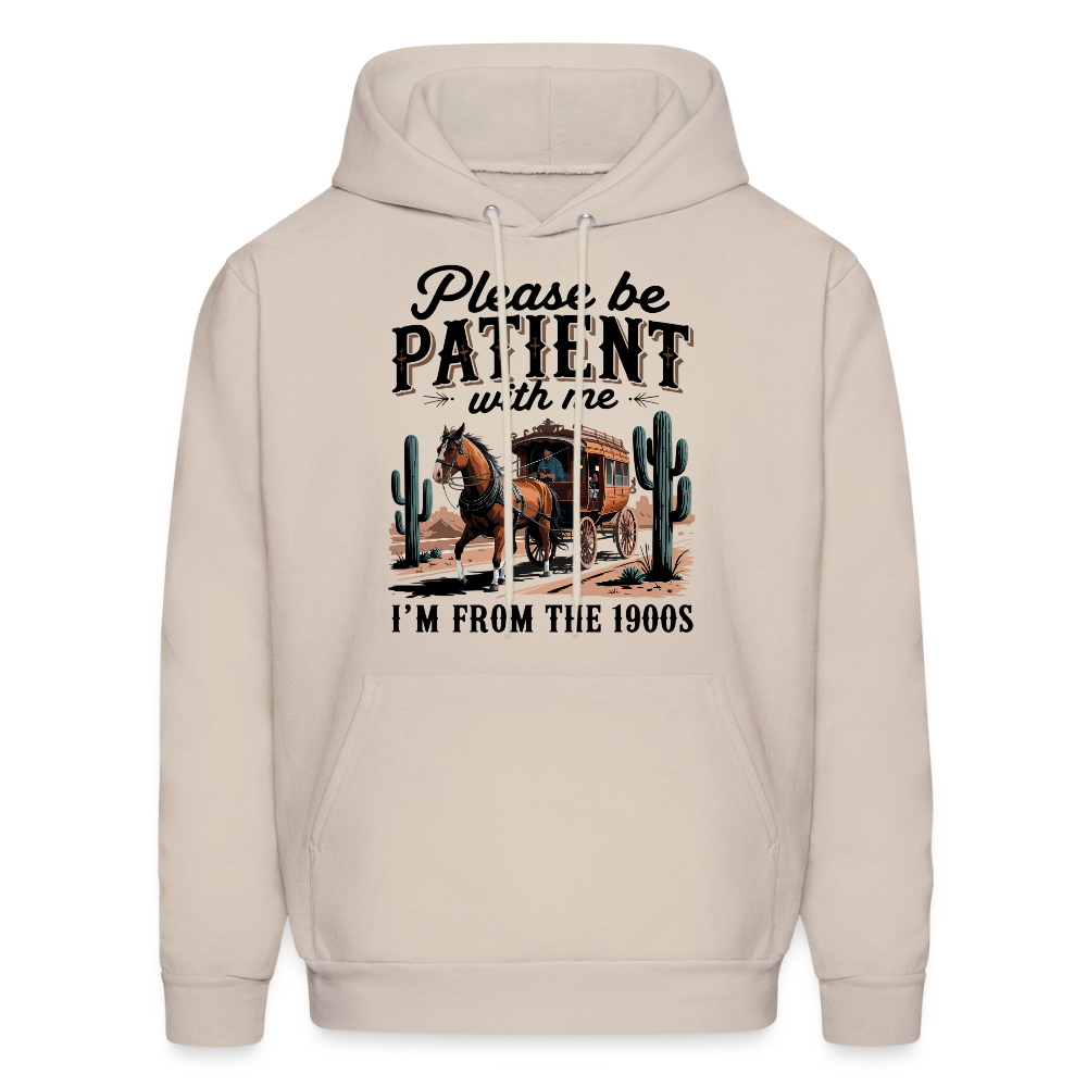 Please Be Patient with me I'm from the 1900s Hoodie - Sand