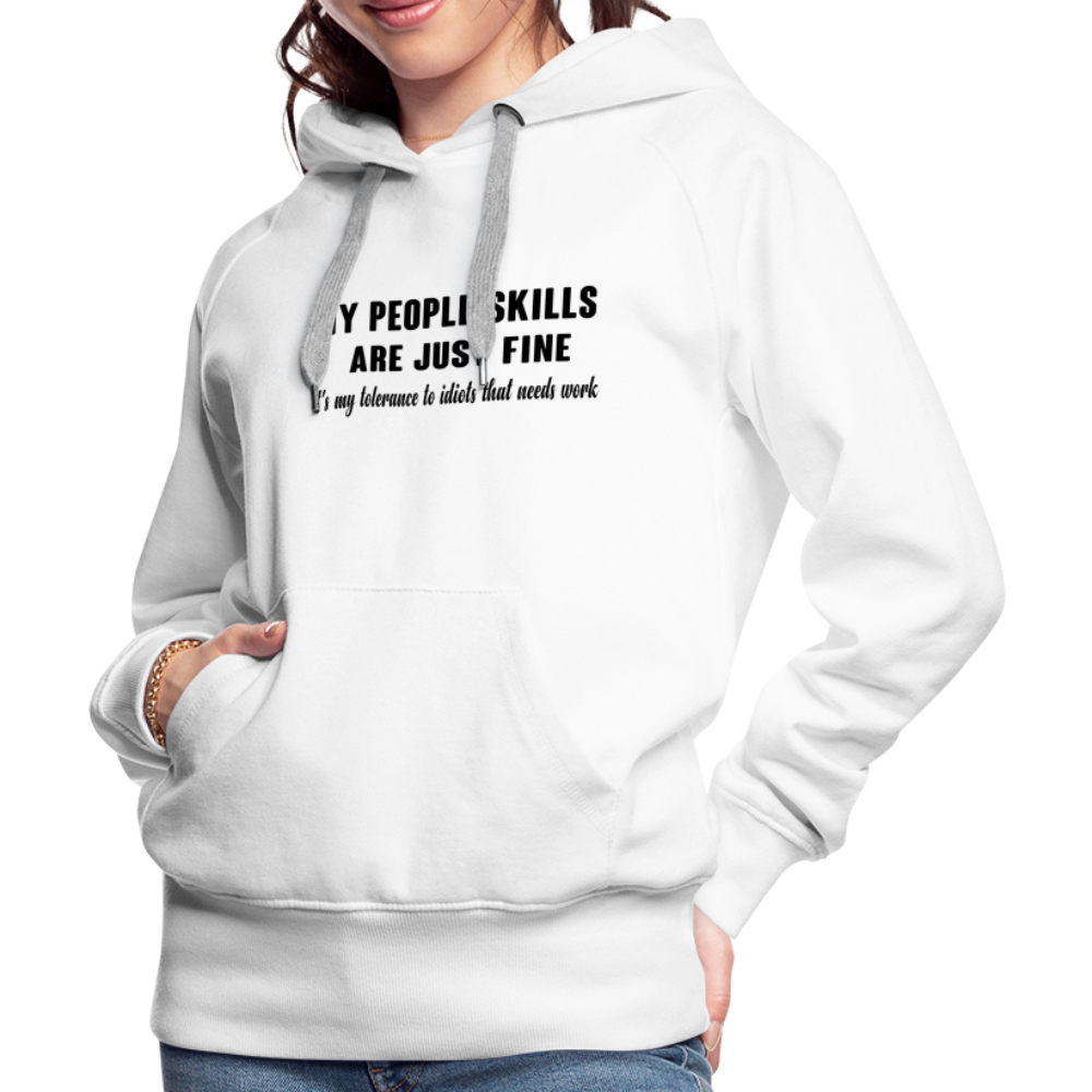 It's My Tolerance To Idiots That Needs Work Women’s Premium Hoodie - white