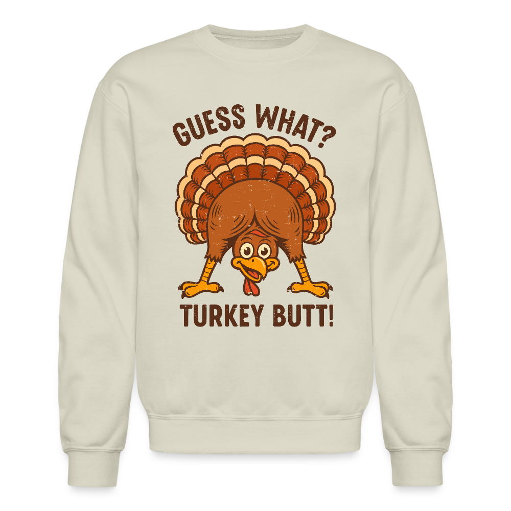 Guess What Turkey Butt Sweatshirt - Sand