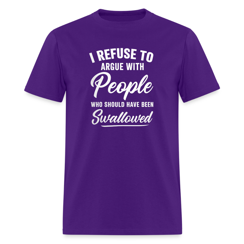 I Refuse To Argue With People Who Should Have Been Swallowed T-Shirt (Adult Humor) Color: royal blue